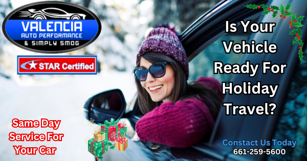 Safe Travels This Holiday Season – Valencia Auto Performance SCV